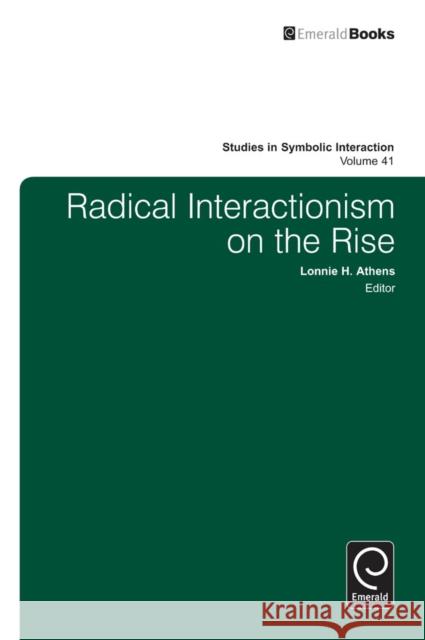 Radical Interactionism on the Rise Lonnie Athens, Norman K. Denzin 9781781907849 Emerald Publishing Limited - książka