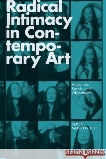Radical Intimacy in Contemporary Art Keren (School of Visual Arts, USA and The New School, USA) Moscovitch 9781350298224 Bloomsbury Publishing PLC - książka