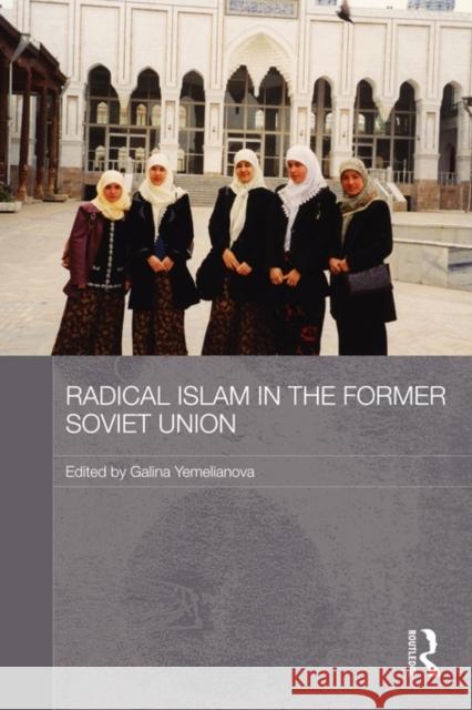 Radical Islam in the Former Soviet Union Galina Yemelianova 9780415673778 Routledge - książka
