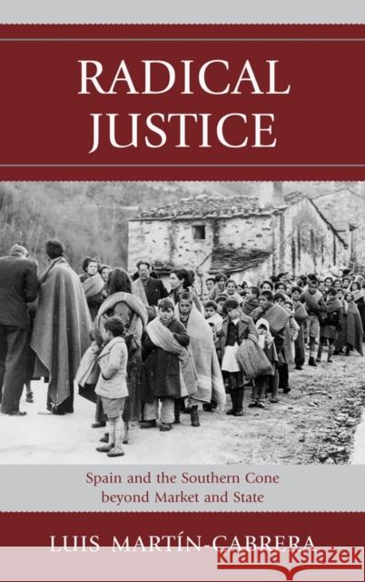 Radical Justice: Spain and the Southern Cone Beyond Market and State Martín-Cabrera, Luis 9781611483567 Bucknell University Press - książka