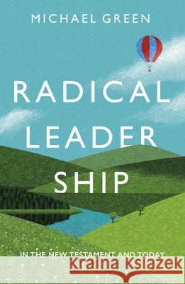 Radical Leadership In The New Testament And Today Green, Michael 9780281078660  - książka