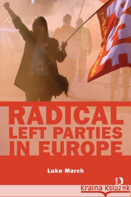 Radical Left Parties in Europe Luke March   9780415425605 Taylor & Francis - książka