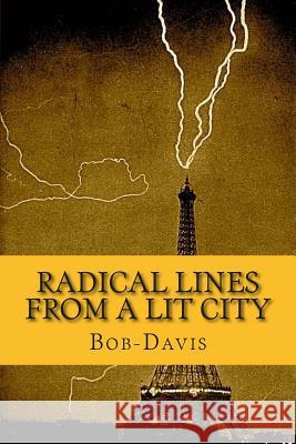 Radical Lines from a Lit City: (Black & White version) Bob-Davis 9781511542036 Createspace - książka