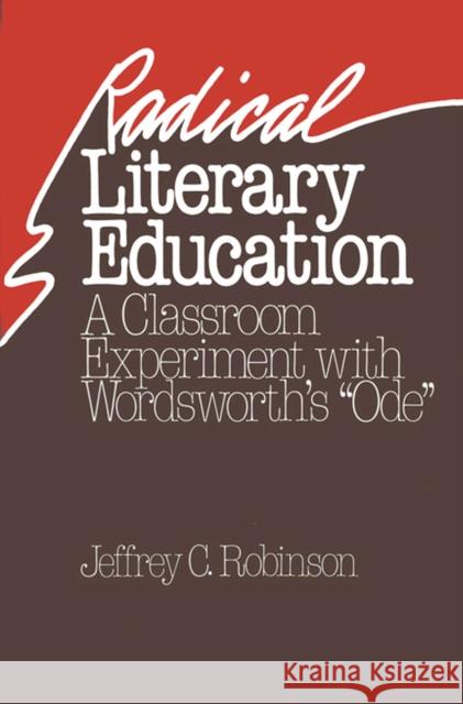 Radical Literary Education Robinson, Jeffrey 9780299110642 University of Wisconsin Press - książka