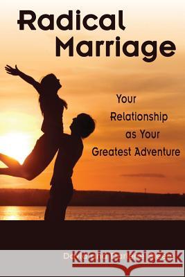 Radical Marriage: Your Relationship as Your Greatest Adventure David Steele Darlene Steele 9780990461227 Rcn Press - książka