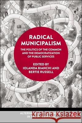 Radical Municipalism: The Politics of the Common and the Democratization of Public Services Iolanda Bianchi Bertie Russell 9781529236903 Bristol University Press - książka