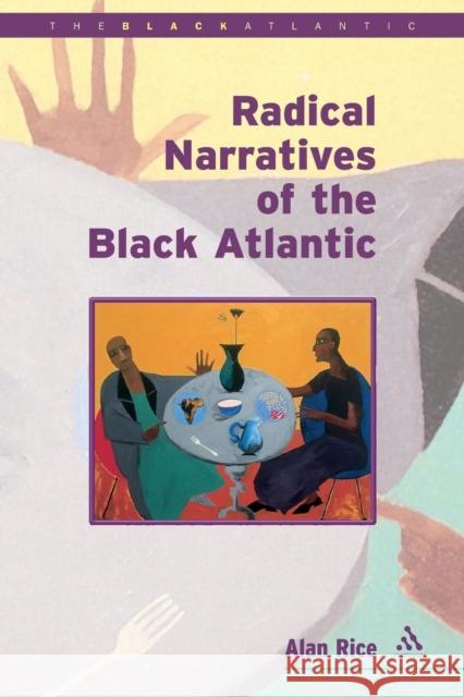 Radical Narratives of the Black Atlantic Alan Rice 9780826456076 CONTINUUM INTERNATIONAL PUBLISHING GROUP LTD. - książka