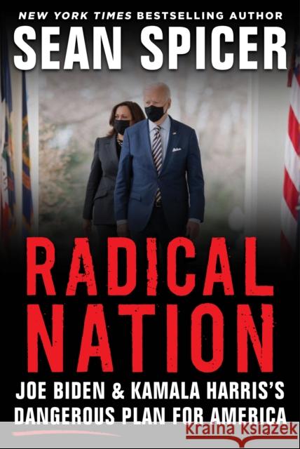RADICAL NATION: The Dangerous Scheme to Change America Sean Spicer 9781630061715 Humanix Books - książka