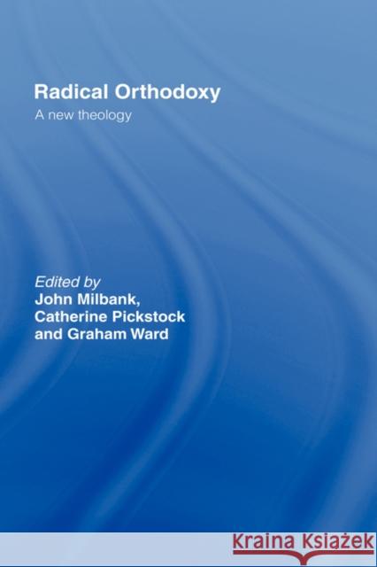 Radical Orthodoxy: A New Theology Milbank, John 9780415196987 Routledge - książka
