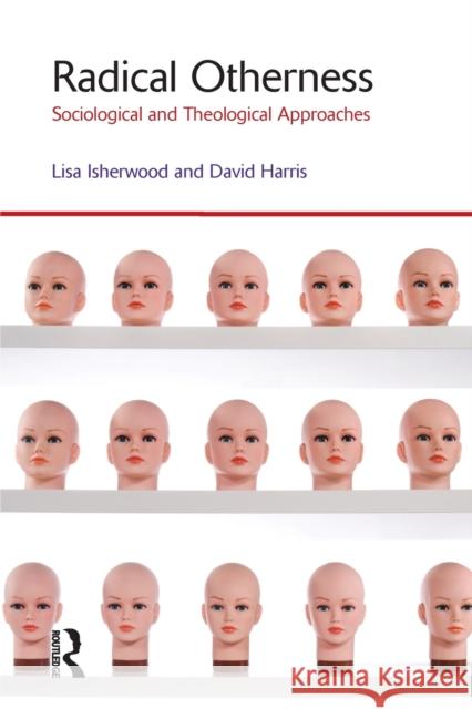 Radical Otherness: Sociological and Theological Approaches Isherwood, Lisa 9781844657223 Acumen Publishing Ltd - książka