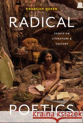 Radical Poetics: Essays on Literature & Culture Khadijah Queen 9780472039791 University of Michigan Press - książka