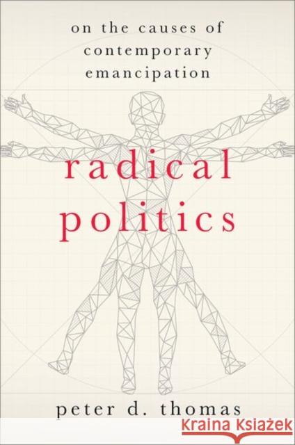 Radical Politics: On the Causes of Contemporary Emancipation Peter D. Thomas 9780197528075 Oxford University Press Inc - książka