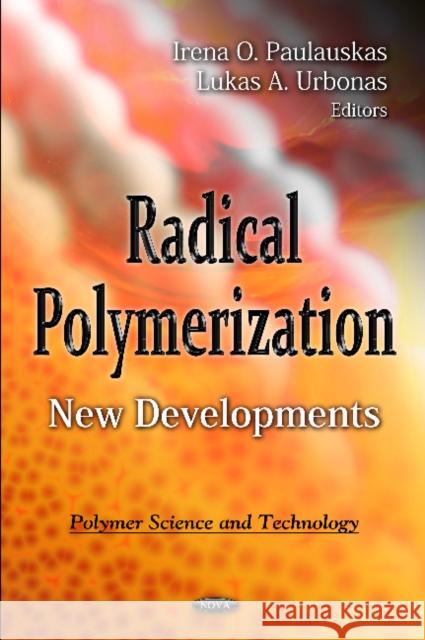 Radical Polymerization: New Developments Irena O Paulauskas, Lukas A Urbonas 9781621004066 Nova Science Publishers Inc - książka