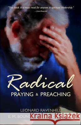 Radical: Praying & Preaching Leonard Ravenhill Glenn Conjurske E. M. Bounds 9780998109619 Ravenhill - książka