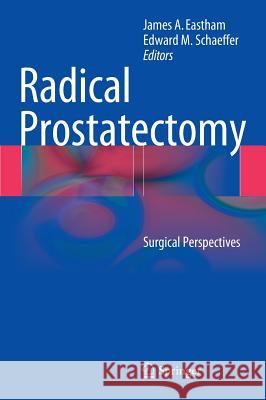 Radical Prostatectomy: Surgical Perspectives Eastham, James A. 9781461486923 Springer - książka
