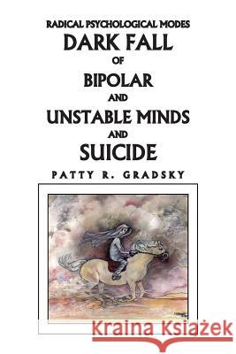 Radical Psychological Modes & Suicides Patty R. Gradsky 9781450027007 Xlibris Us - książka