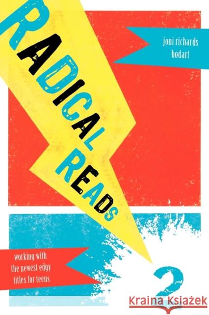 Radical Reads 2: Working with the Newest Edgy Titles for Teens Bodart, Joni Richards 9780810869080 Scarecrow Press - książka