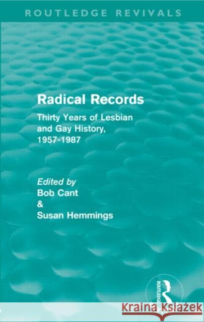 Radical Records (Routledge Revivals): Thirty Years of Lesbian and Gay History, 1957-1987 Cant, Bob 9780415591140 Taylor and Francis - książka
