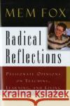 Radical Reflections: Passionate Opinions on Teaching, Learning, and Living Mem Fox 9780156079471 Harvest/HBJ Book