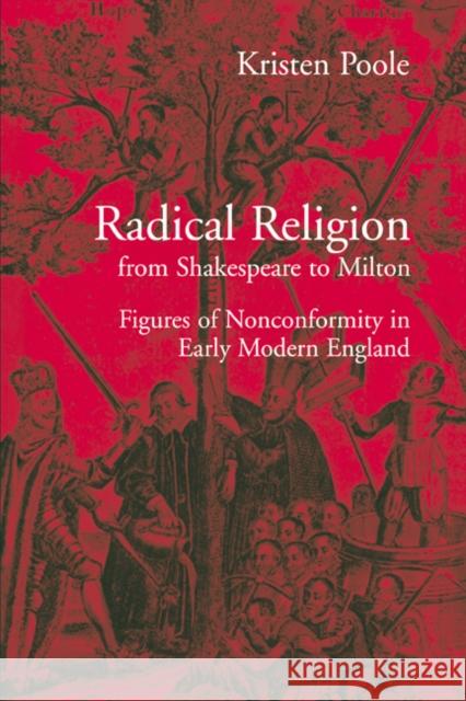 Radical Religion from Shakespeare to Milton: Figures of Nonconformity in Early Modern England Poole, Kristen 9780521025447 Cambridge University Press - książka