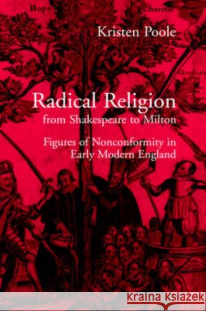 Radical Religion from Shakespeare to Milton: Figures of Nonconformity in Early Modern England Poole, Kristen 9780521641043 Cambridge University Press - książka