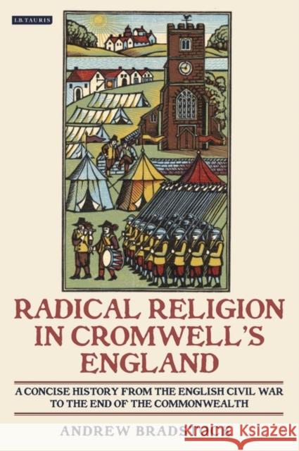 Radical Religion in Cromwell's England A Concise History from the English Civil War to the End of the Commonwealth Bradstock, Andrew 9781845117658  - książka