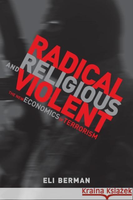 Radical, Religious, and Violent: The New Economics of Terrorism Berman, Eli 9780262516679 MIT Press (MA) - książka