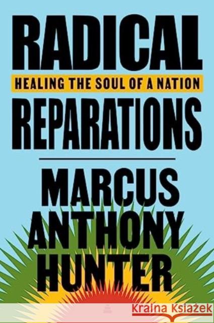 Radical Reparations: Healing the Soul of a Nation Marcus Anthony Hunter 9780063004726 HarperCollins Publishers Inc - książka