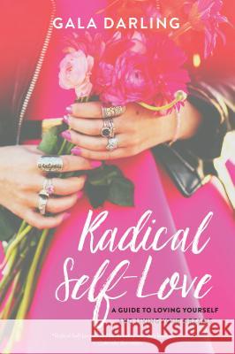 Radical Self-Love: A Guide to Loving Yourself and Living Your Dreams Gala Darling 9781401951429 Hay House - książka