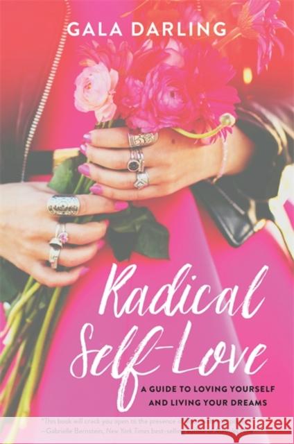 Radical Self-Love: A Guide to Loving Yourself and Living Your Dreams Gala Darling 9781781806692 HAY HOUSE PUBLISHING - książka