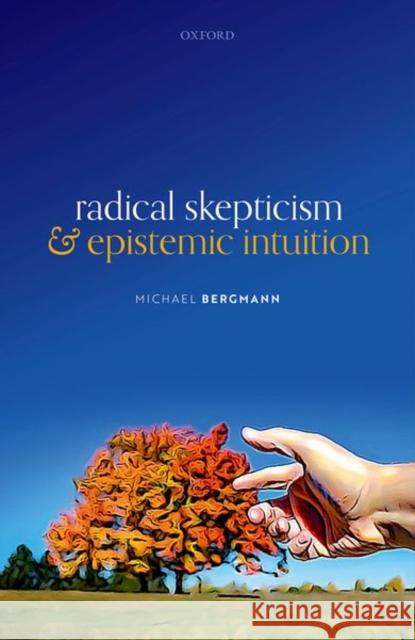 Radical Skepticism and Epistemic Intuition Michael Bergmann 9780192898487 Oxford University Press, USA - książka