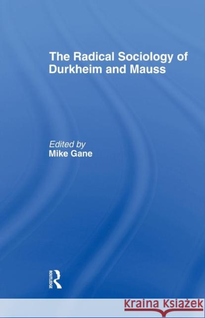 Radical Sociology of Durkheim and Mauss  9781138879942 Taylor & Francis Group - książka