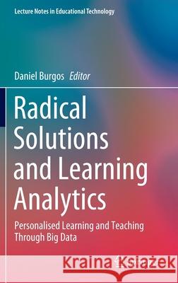 Radical Solutions and Learning Analytics: Personalised Learning and Teaching Through Big Data Burgos, Daniel 9789811545252 Springer - książka