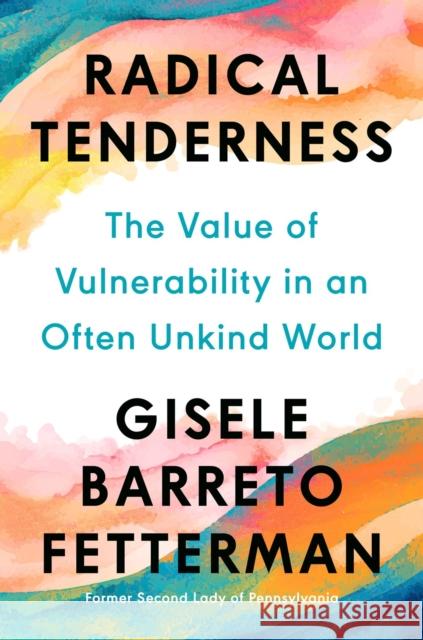 Radical Tenderness Gisele Barreto Fetterman 9780593852880 G.P. Putnam's Sons - książka