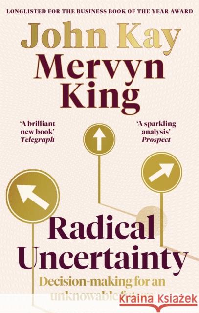 Radical Uncertainty: Decision-making for an unknowable future John Kay 9780349143996 Little, Brown Book Group - książka