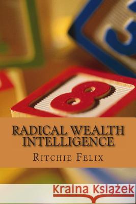 Radical Wealth Intelligence: Next Wealth Creation Revolution Ritchie Felix 9781482713183 Createspace - książka