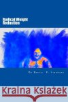 Radical Weight Reduction: all you need to know Lindmark MD Phd, Bertil E. 9781500902629 Createspace