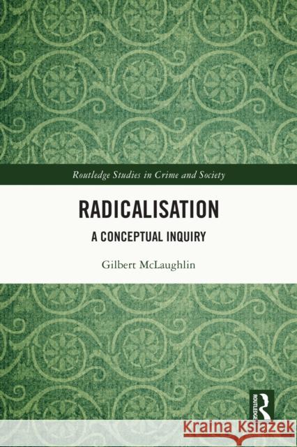 Radicalisation: A Conceptual Inquiry Gilbert McLaughlin 9781032496634 Routledge - książka