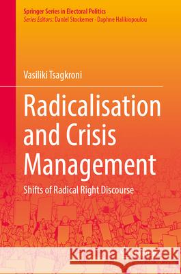 Radicalisation and Crisis Management: Shifts of Radical Right Discourse Vasiliki Tsagkroni 9783031587115 Springer - książka