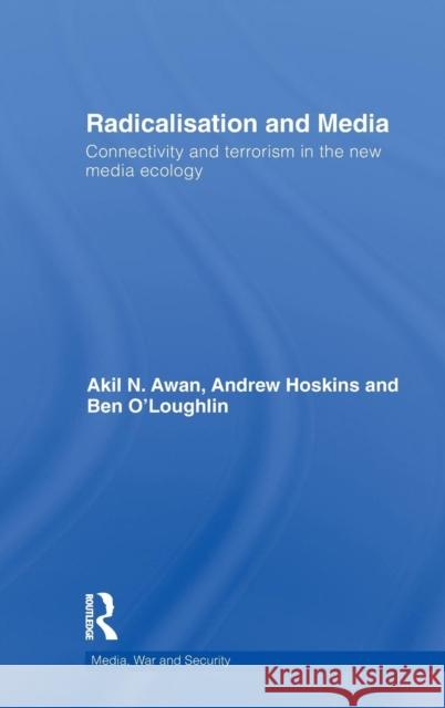 Radicalisation and Media: Connectivity and Terrorism in the New Media Ecology Hoskins, Andrew 9780415550352 Taylor & Francis - książka