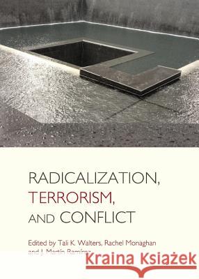Radicalization, Terrorism, and Conflict Tali Walters Rachel Monaghan 9781443846172 Cambridge Scholars Publishing - książka