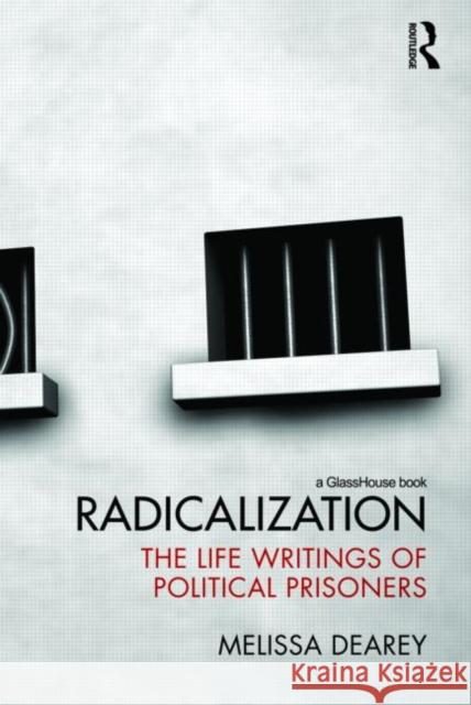 Radicalization: The Life Writings of Political Prisoners Dearey, Melissa 9780415467728 Taylor & Francis - książka