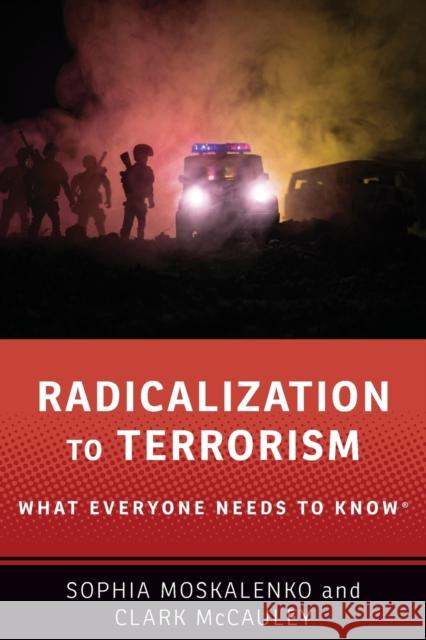 Radicalization to Terrorism: What Everyone Needs to Know® Clark R. (Rachel C. Hale Professor of Sciences and Mathematics and Co-Director of the Solomon Asch Center for the Study 9780190862589 Oxford University Press, USA - książka