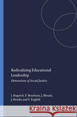Radicalizing Educational Leadership : Dimensions of Social Justice Ira Bogotch Floyd Beachum Jackie Blount 9789087904142 Sense Publishers - książka