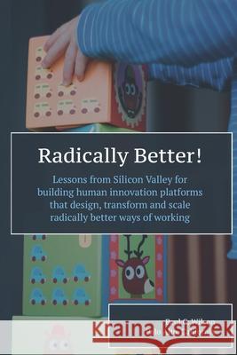 Radically Better: Ways of Working Wilson, Paul C. 9798708674821 Independently published - książka