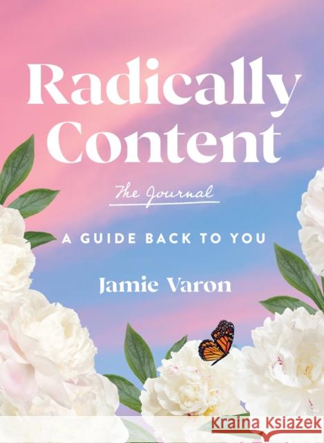 Radically Content: The Journal: A Guide Back to You Jamie Varon 9781631069413 Quarto Publishing Group USA Inc - książka