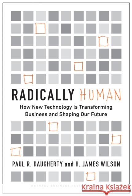 Radically Human: How New Technology Is Transforming Business and Shaping Our Future Paul Daugherty H. James Wilson 9781647821081 Harvard Business Review Press - książka