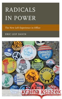 Radicals in Power: The New Left Experience in Office Davin, Eric Leif 9780739197448 Lexington Books - książka