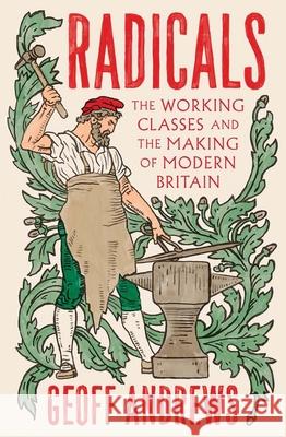 Radicals: The Working Classes and the Making of Modern Britain Geoff Andrews 9780300265897 Yale University Press - książka
