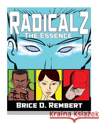 Radicalz: The Essence Brice D. Rembert 9781497342729 Createspace - książka